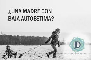 una madre con baja autoestima