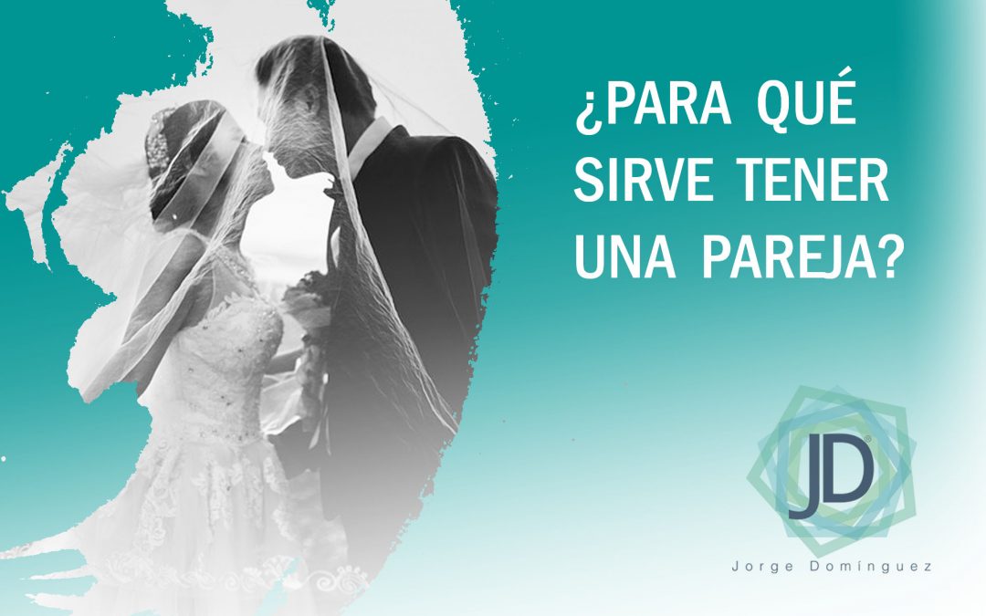 Cinco razones por las que tener una pareja - Jorge Domínguez Cinco razones por las que tener una pareja - Jorge Domínguez