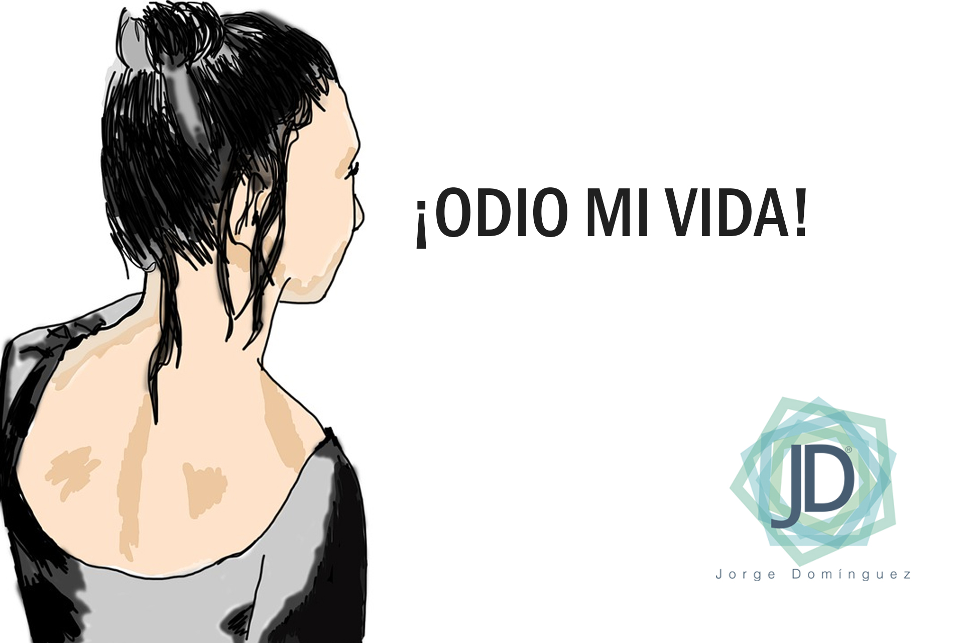 ODIO MI VIDA: ¿QUÉ HAGO? - Jorge Domínguez