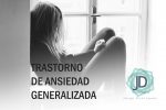 ¿Qué es el trastorno de ansiedad generalizada?