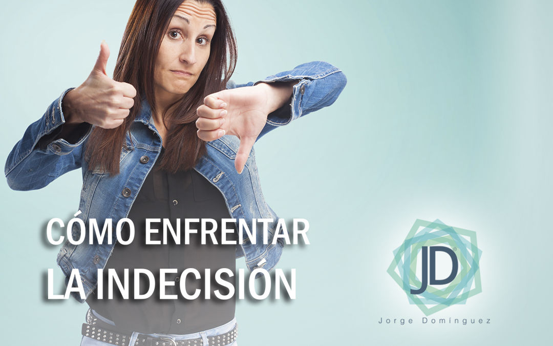 cómo enfrentar la indecisión