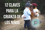 12 CLAVES PARA LA BUENA CRIANZA DE LOS NIÑOS 