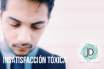 Cuando la insatisfacción es tóxica 