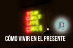 7 claves de cómo vivir en el presente de manera consciente 