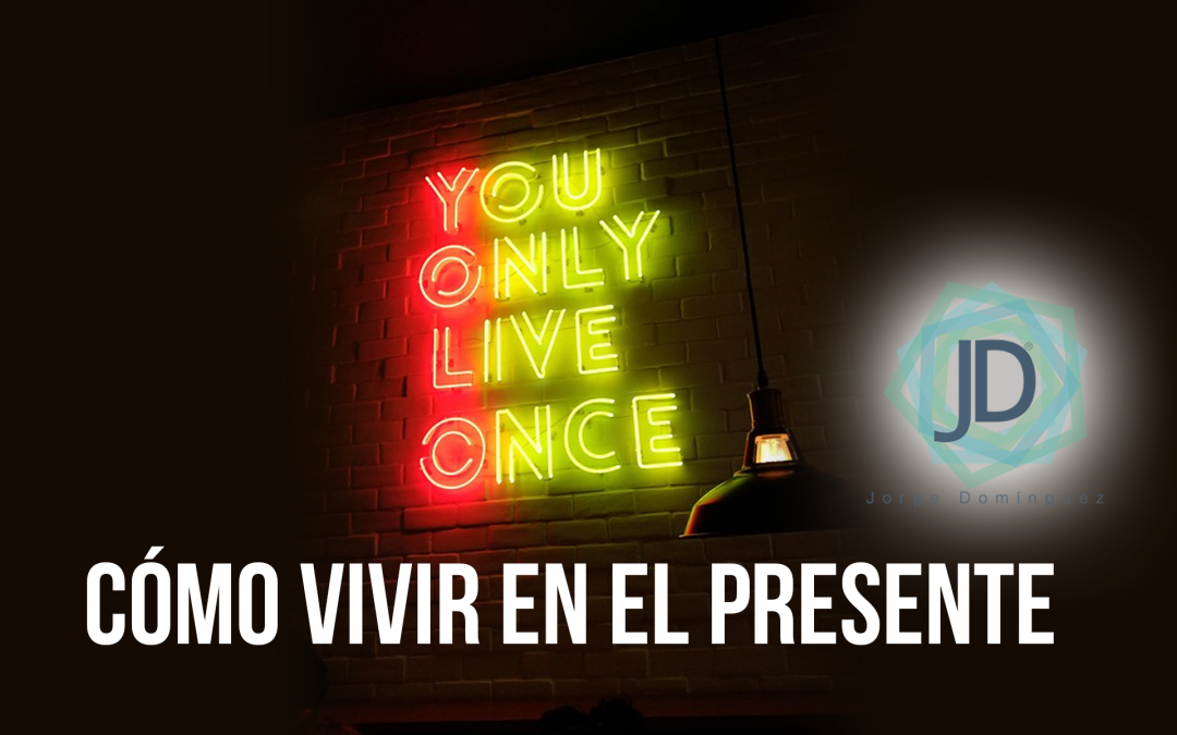 cómo vivir en el presente