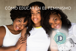 15 Consejos de cómo educar en el feminismo: Lectura del Día de la Mujer 