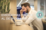 Cómo afrontar las emociones luego de un despido laboral 