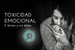 5 Temas de toxicidad emocional y un detox 