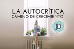 La autocrítica, un camino de crecimiento personal 