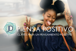 Claves del pensamiento positivo: un cambio para ver la vida diferente 