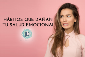 HABITOS QUE DAÑAN SALUD EMOCIONAL