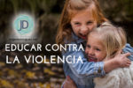 La crianza positiva como modelo contra la violencia