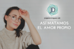 Así matamos el amor propio a diario