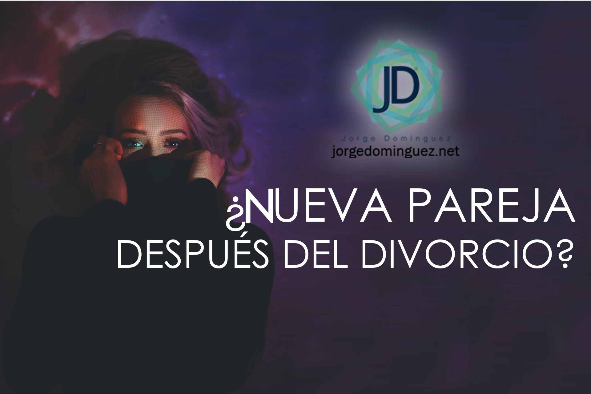 7 claves de tener pareja después del divorcio - Jorge Domínguez