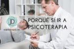 7 Razones de por qué sí debemos ir a psicoterapia