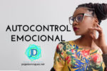 ¿Cómo lograr el autocontrol emocional?