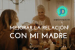 Cómo mejorar la relación con mi mamá
