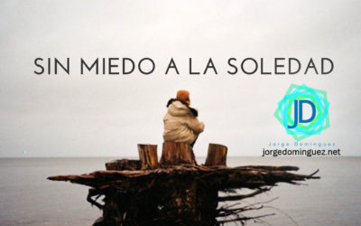 ¿Cómo perder el miedo a la soledad?