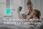 La salud emocional de los niños en tiempos de cuarentena