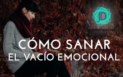 5 Pasos para sanar el vacío emocional
