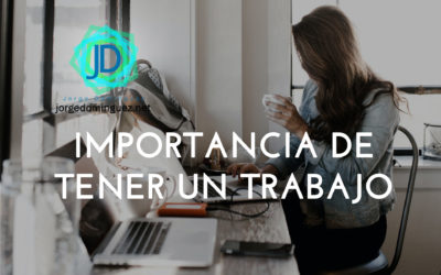¿Por qué es importante tener un trabajo?