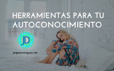 4 Herramientas para lograr conocerte mejor
