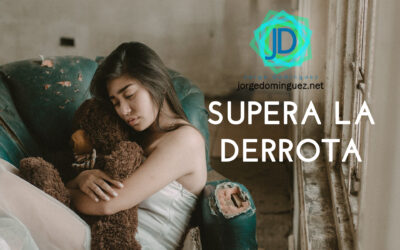 8 Claves de cómo salir de la derrota