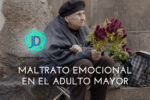 Consecuencias emocionales del maltrato en el adulto mayor