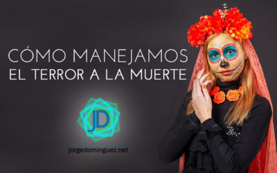 Cómo manejamos el terror ante la muerte