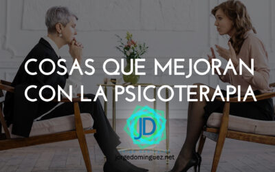 20 cosas que mejoran en tu vida con la psicoterapia