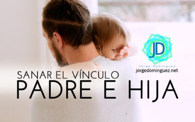 Sanar el vínculo entre Padres e Hijas