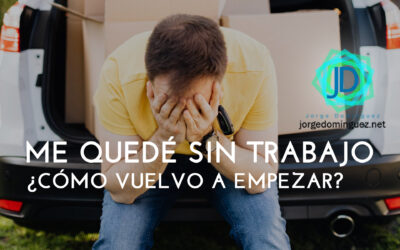 He perdido mi trabajo, ahora ¿cómo vuelvo a empezar?