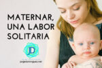 Maternar, una labor solitaria