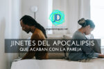 Los cuatro jinetes del Apocalipsis que acaban con la pareja