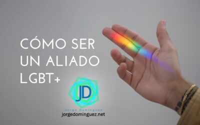 Cómo ser aliados de la comunidad LGBT+
