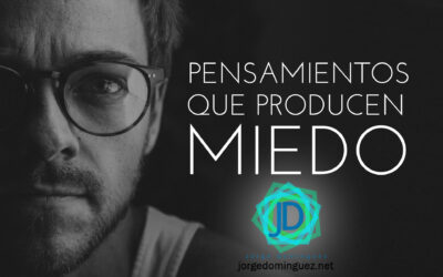 Cómo librarte de pensamientos que te producen miedo