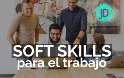 13 Soft Skills que son básicas para el trabajo 