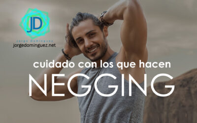 ¡Cuidado con el Negging! Una práctica contra tu autoestima 