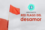 Red Flags del Desamor: ahí no es 
