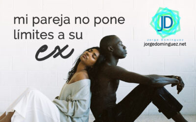 Mi pareja no le pone límites a su ex 