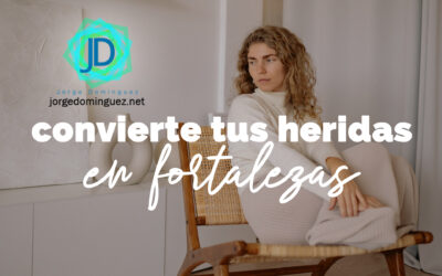 Cómo convertir tus heridas en fortalezas