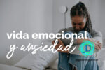 Cómo es la vida emocional de quien tiene ansiedad 