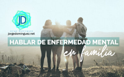 ¿Cómo hablar de enfermedad mental en la familia?