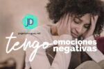 Qué hacer si tengo emociones negativas 