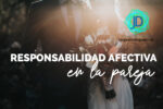 Señales de responsabilidad afectiva en la pareja 