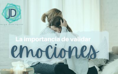 Por qué es importante validar tus emociones