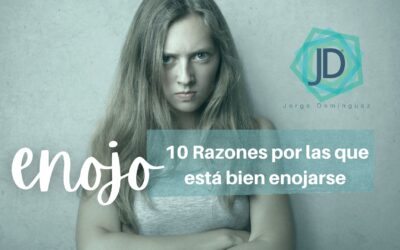 10 Razones por las que está bien el enojo