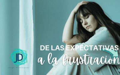 De la expectativa a la frustración: cómo lidiar con ello