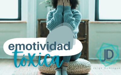 ¿Qué es la emotividad tóxica?