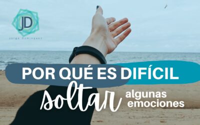 Por qué es tan difícil soltar algunas emociones